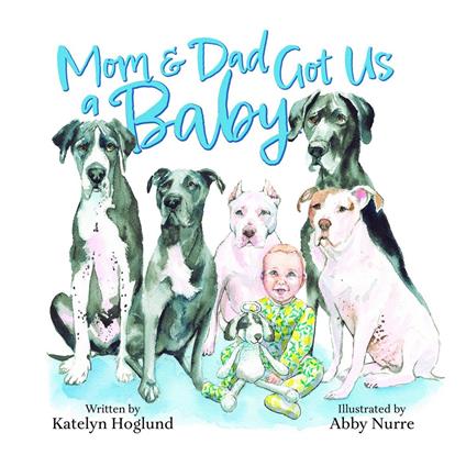Mom & Dad Got Us a Baby - Katelyn Hoglund,Abby Nurre - ebook