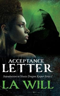 Acceptance Letter: Introduction to Novice Dragon Keeper Series I - La Will - cover