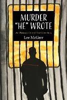 Murder He Wrote: An Oklahoma Centered True Crime Story - Lee McGarr - cover