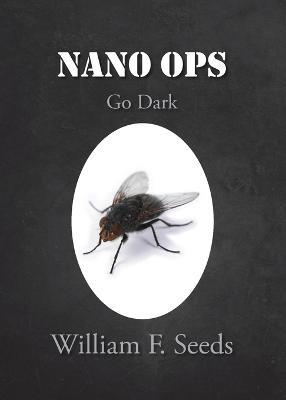 Nano Ops: Go Dark - William F Seeds - cover