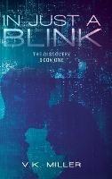In Just A Blink: The Discovery: Book One - V K Miller - cover