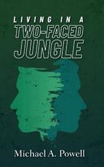 Living In A Two-Faced Jungle