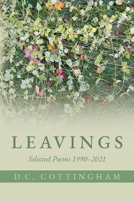 Leavings: Selected Poems 1990-2021 - D C Cottingham - cover