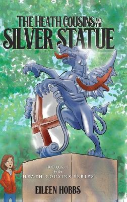 The Heath Cousins and the Silver Statue: Book 5 in the Heath Cousins Series - Eileen Hobbs - cover