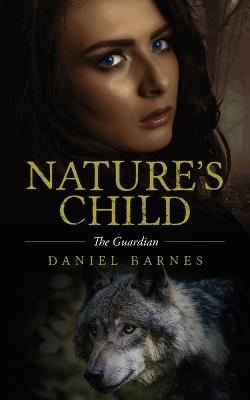 Nature's Child: The Guardian - Daniel Barnes - cover