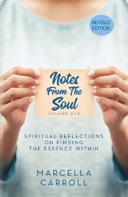 Notes From the Soul: Spiritual Reflections on Finding the Essence Within Revised Edition - Marcella Carroll - cover
