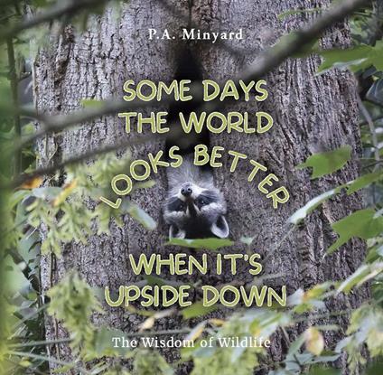 Some days the world looks better when it's upside down - P.A. Minyard - ebook