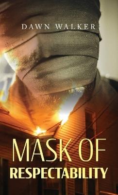 Mask of Respectability - Dawn Walker - cover
