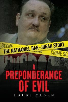 A Preponderance of Evil: The Nathaniel Bar-Jonah Story - Lauri Olsen - cover