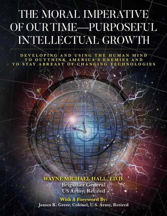 The Moral Imperative of Our Time- Purposeful Intellectual Growth - ED.D Wayne Michael Hall - ebook