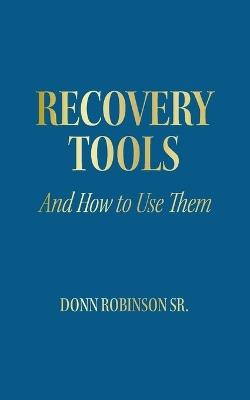 Recovery Tools: And How to Use Them - Donn Robinson - cover