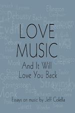 Love Music: And It Will Love You Back