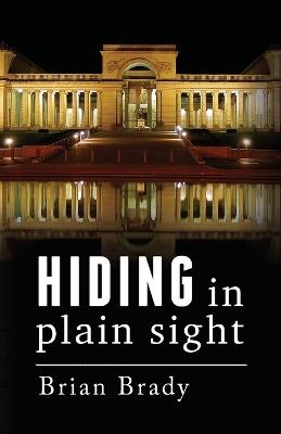 hiding in plain sight - Brian Brady - cover