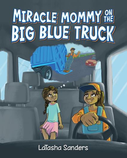 Miracle Mommy on the Big Blue Truck - LaTasha Sanders - ebook