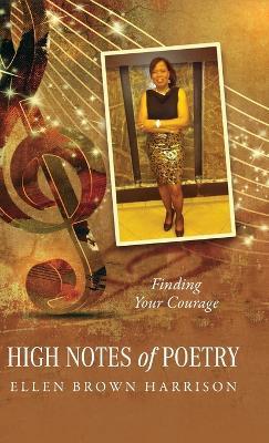 High Notes of Poetry: Finding Your Courage - Ellen Brown Harrison - cover