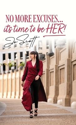 No More Excuses... it's time to be HER! - Jo Scott - cover