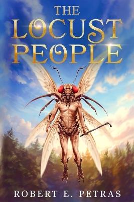 The Locust People - Robert E Petras - cover