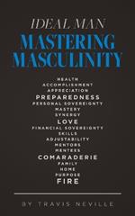 Ideal Man MASTERING MASCULINITY: Mastering Masculinity