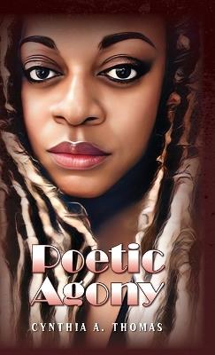 Poetic Agony - Cynthia A Thomas - cover