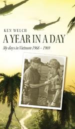 A Year in a Day: My days in Vietnam 1968 - 1969