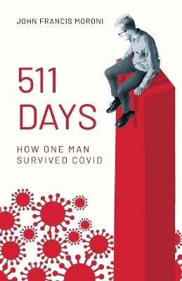 511 Days: How One Man Survived Covid - John Francis Moroni - cover
