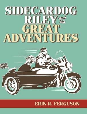 Sidecardog Riley and His Great Adventures - Erin R Ferguson - cover