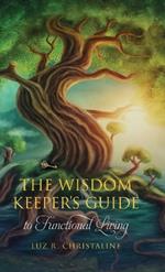 The Wisdom Keeper's Guide to Functional Living