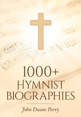 1000+ Hymnist Biographies - John Duane Perry - cover