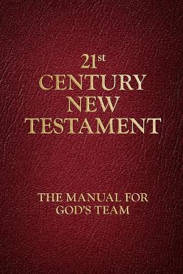 21st Century New Testament: The Manual for God's Team - cover