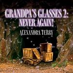 Grandpa's Glasses 2: Never Again!