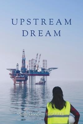 Upstream Dream - Sally Goodson (Gea LLC) - cover