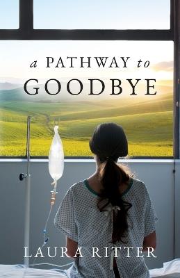 A Pathway to Goodbye - Laura Ritter - cover