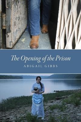 The Opening of the Prison - Abigail Gibbs - cover