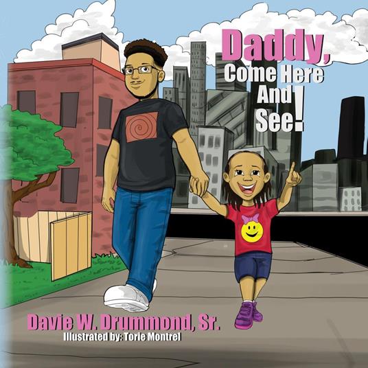 Daddy Come Here and See! - Davie W. Drummond Sr. - ebook