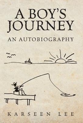 A Boy's Journey: An Autobiography - Karseen Lee - cover