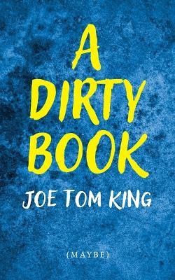 A Dirty Book - Joe Tom King - cover