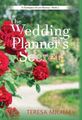 The Wedding Planner's Secret: A Harrington House Mystery - Book 2 - Teresa Michael - cover