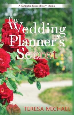 The Wedding Planner's Secret: A Harrington House Mystery - Book 2 - Teresa Michael - cover