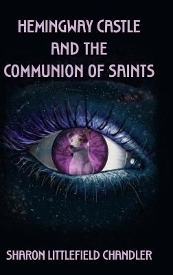 Hemingway Castle and the Communion of Saints - Sharon Littlefield Chandler - cover