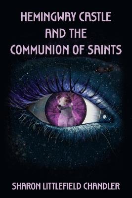 Hemingway Castle and the Communion of Saints - Sharon Littlefield Chandler - cover