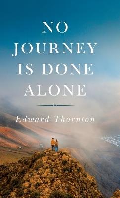 No Journey Is Done Alone - Edward Thornton - cover
