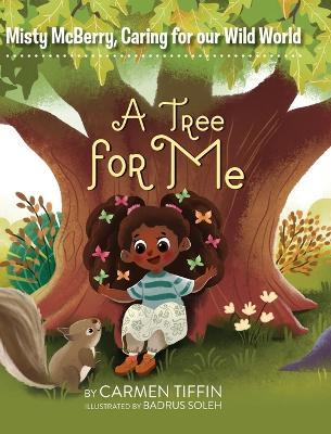 Misty McBerry, Caring for our Wild World: A Tree for Me - Carmen Tiffin - cover