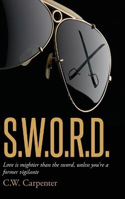 Sword: Love is mightier than the sword, unless you're a former vigilante - C W Carpenter - cover