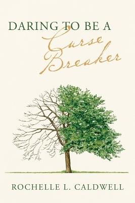 Daring to be a Curse Breaker - Rochelle L Caldwell - cover