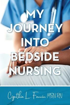 My Journey into Bedside Nursing - Cynthia L Fannin - cover