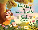 Nothing is Impossible With God: The true story of a young girl with big dreams and an even bigger God.