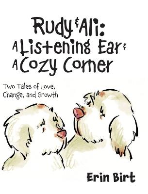 Rudy & Ali A Listening Ear & A Cozy Corner: Two Tales of Love, Change, and Growth - Erin Birt - cover