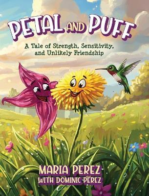 Petal and Puff: A Tale of Strength, Sensitivity, and Unlikely Friendship - Maria Perez - cover