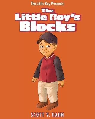 The Little Boy Presents: The Little Boy's Blocks - Scott V Hahn - cover