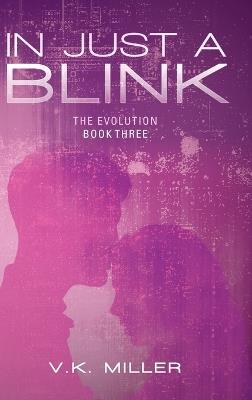 In Just A Blink: The Evolution: Book Three - V K Miller - cover